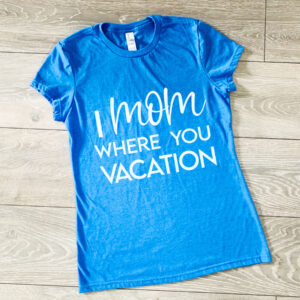 I Mom Where You Vacay Crew Neck